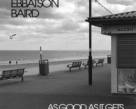Ebbatson Baird - As Good As It Gets CD Cover